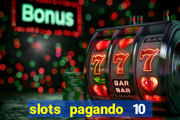 slots pagando 10 no cadastro